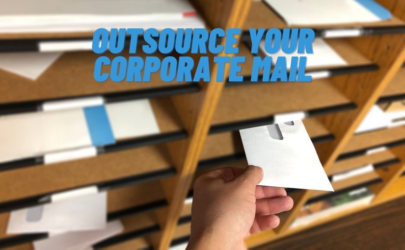 Why You Should Outsource Your Corporate Mail